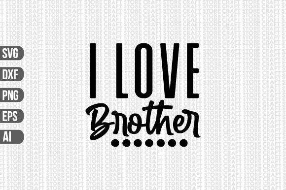 Download I Love Brother SVG - Premium Resources