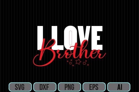 Download I Love Brother Svg - Premium Bundle